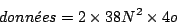 \begin{displaymath}
donn\acute{e}es = 2 \times 38N^2 \times 4o
\end{displaymath}